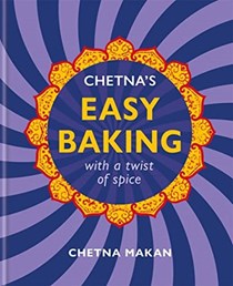 Chetna’s Easy Baking: Simple Cakes with a Twist of Spice