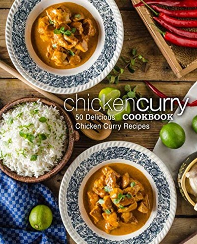 Chicken Curry Cookbook: 50 Delicious Chicken Curry Recipes