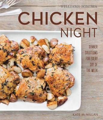 Chicken Night (Williams-Sonoma): Dinner Solutions for Every Day of the Week