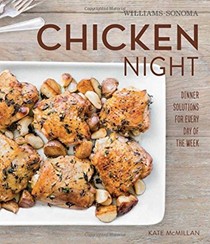 Chicken Night (Williams-Sonoma): Dinner Solutions for Every Day of the Week