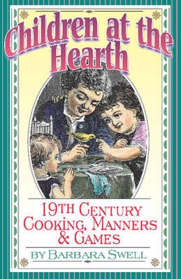 Children at the Hearth: 19th Century Cooking, Manners & Games