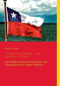 Chilenische Rezepte - Das Kochbuch Chiles