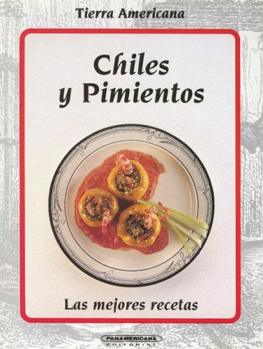 Chiles y Pimientos: Las Mejores Recetas