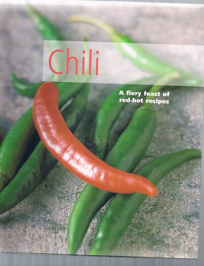 Chili - A Fiery Feast of Red-hot Recipes