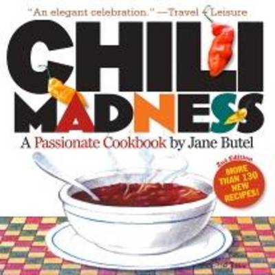 Chili Madness, Second Edition: A Passionate Cookbook