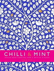 Chilli & Mint: Indian Home Cooking From a British Kitchen