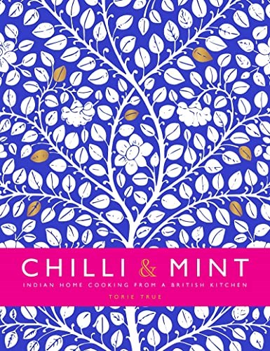 Chilli & Mint: Indian Home Cooking From a British Kitchen