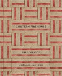 Chiltern Firehouse: The Cookbook