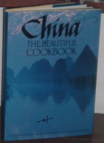 China: The Beautiful Cookbook: Authentic Recipes from the Culinary Authorities of Beijing, Shanghai, Guangdong and Sichuan