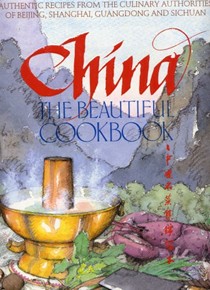China: The Beautiful Cookbook: Authentic Recipes from the Culinary Authorities of Beijing, Shanghai, Guangdong and Sichuan