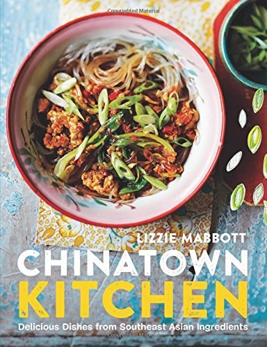 Chinatown Kitchen: Delicious Dishes from Southeast Asian Ingredients