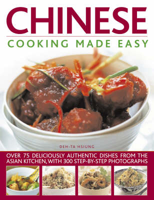 Chinese Cooking Made Easy: Over 75 deliciously authentic dishes with 300 step-by-step photographs