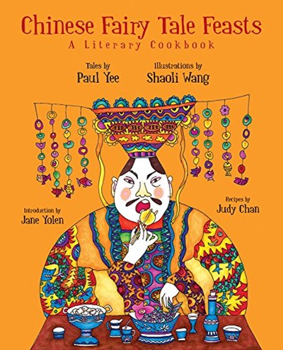 Chinese Fairy Tale Feasts: A Literary Cookbook