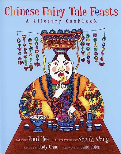 Chinese Fairy Tale Feasts: A Literary Cookbook