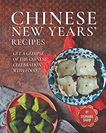 Chinese New Years' Recipes: Get A Glimpse of The Chinese Celebration with Food