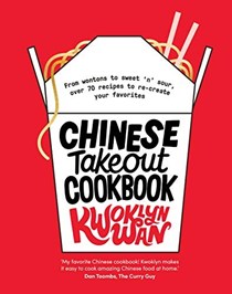 Chinese Takeaway / Takeout Cookbook: From Wontons to Sweet 'n' Sour, Over 70 Recipes to Recreate Your Favorites