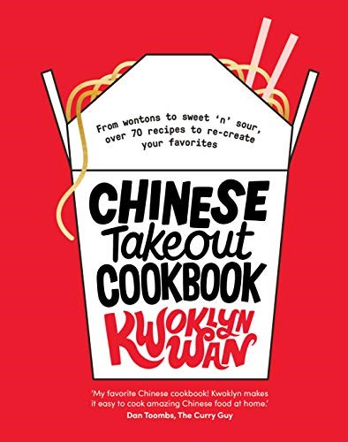 Chinese Takeaway / Takeout Cookbook: From Wontons to Sweet 'n' Sour, Over 70 Recipes to Recreate Your Favorites