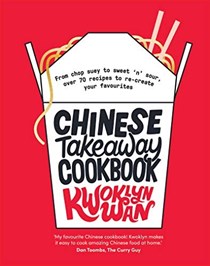 Chinese Takeaway / Takeout Cookbook: From Chop Suey to Sweet 'n' Sour, Over 70 Recipes to Re-Create Your Favourites
