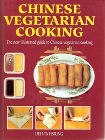 Chinese Vegetarian Cooking: The New Illustrated Guide to Chinese Vegetarian Cooking