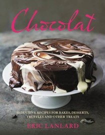 Chocolat: Seductive Recipes for Bakes, Desserts, Truffles and Other Treats