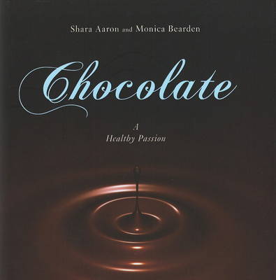 Chocolate - A Healthy Passion: A Healthy Passion