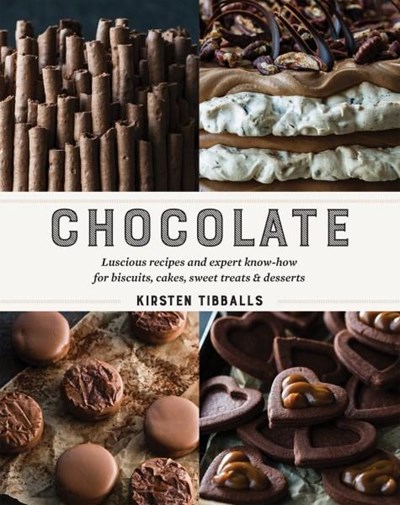 Chocolate - Luscious Recipes and Expert Know-How for Biscuits, Cakes, Sweet Treats and Desserts