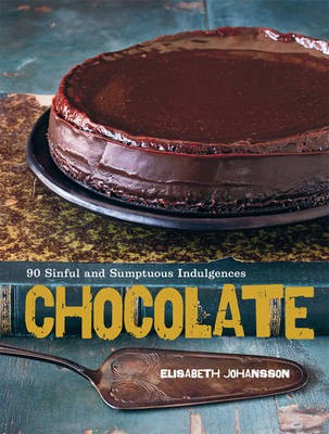 Chocolate: 90 Sinful and Sumptuous Indulgences