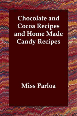 Chocolate and Cocoa Recipes and Home Made Candy Recipes