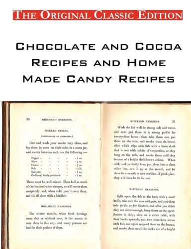 Chocolate and Cocoa Recipes and Home Made Candy Recipes - The Original Classic Edition