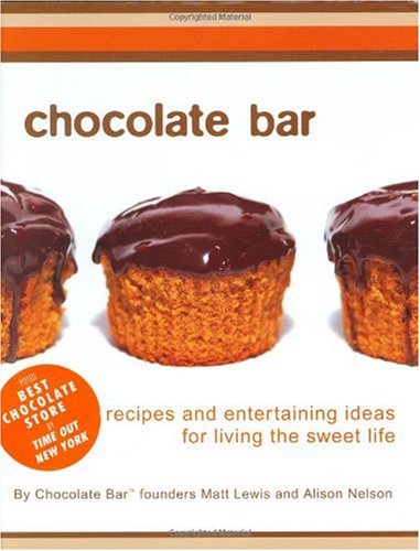 Chocolate Bar: Recipes and Entertaining Ideas for the Sweet Life