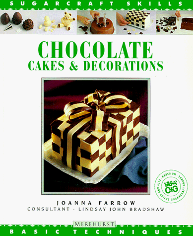 Chocolate Cakes & Decorations: Basic Techniques (Sugarcraft Skills)