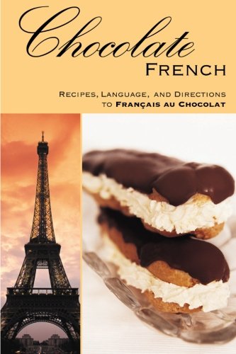 Chocolate French: Recipes, Language, and Directions to Francais au Chocolat