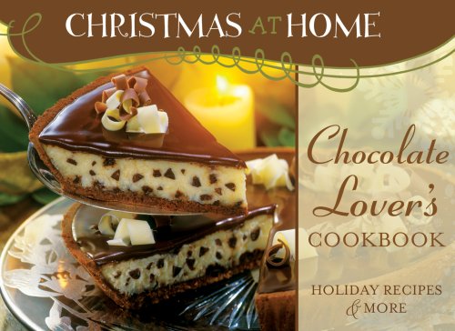 Chocolate Lover's Cookbook: Holiday Recipes & More