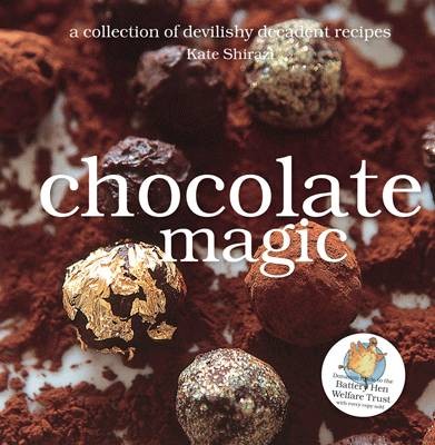 Chocolate Magic: A Collection of Devilishly Decadent Recipes