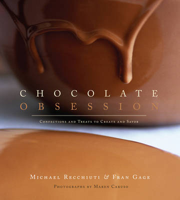 Chocolate Obsession: Confections and Treats to Create and Savor