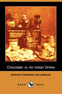 Chocolate: or, An Indian Drinke (Dodo Press)