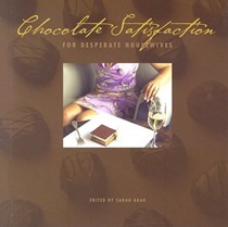 Chocolate Satisfaction: For Desperate Housewives