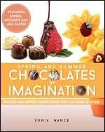 Chocolates by Imagination Spring and Summer: Molded and Dipped Confection You Can Make at Home, Second Edition