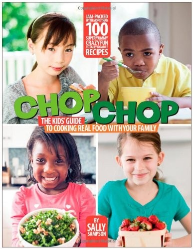 ChopChop: The Kids' Guide to Cooking Real Food with Your Family
