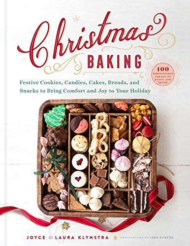 Christmas Baking: Festive Cookies, Candies, Cakes, Breads, and Snacks to Bring Comfort and Joy to Your Holiday