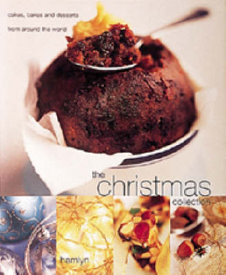 Christmas Collection: Cakes, Bakes, And Desserts From Around The World
