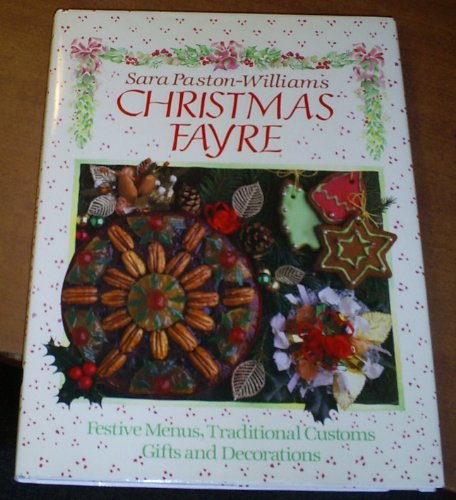 Christmas Fayre: Festive Menus, Traditional Customs, Gifts and Decorations