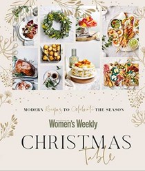 Christmas Table: Modern Recipes to Celebrate the Season