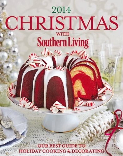 Christmas with Southern Living 2014: The Ultimate Guide to Holiday Cooking & Decorating