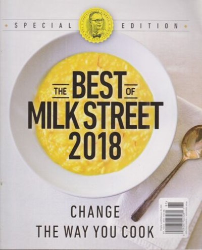 Christopher Kimball's Milk Street Magazine, Special Edition : The Best of Milk Street 2018: Change the Way You Cook