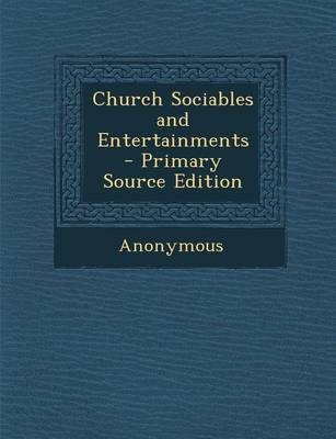 Church Sociables and Entertainments - Primary Source Edition