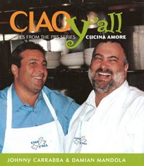 Ciao Y'all: Recipes from the PBS Series Cucina Amore