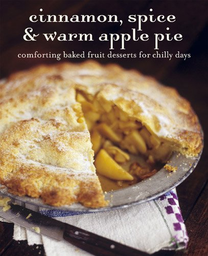 Cinnamon, Spice & Warm Apple Pie: Comforting Baked Fruit Desserts for Chilly Days