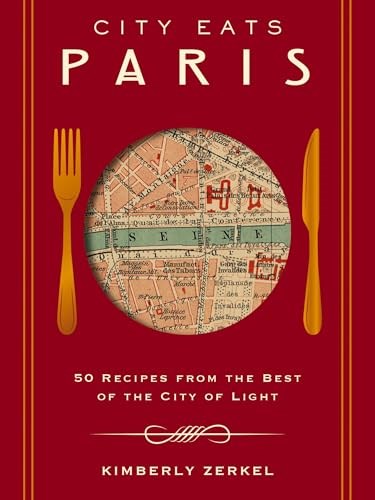 City Eats - Paris: Recipes from the Best of the City of Light