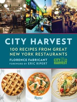 City Harvest: 100 Recipes from New York's Best Restaurants